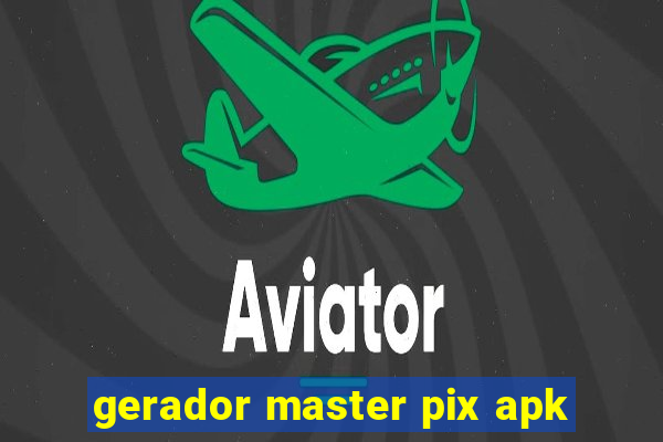 gerador master pix apk
